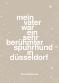 plakat: mein vater war ein sehr berühmter spuhrhund in düsseldorf - creamy mushroom-Jul-A1two3