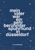 plakat: mein vater war ein sehr berühmter spuhrhund in düsseldorf - lapis blue-Jul-A1two3