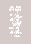 plakat: autism means i miss what others catch and i catch what others miss - broken beige-ADHD-A1two3