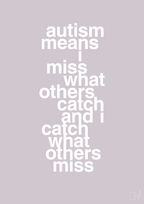 plakat: autism means i miss what others catch and i catch what others miss - dusty lilac-ADHD-A1two3
