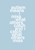 plakat: autism means i miss what others catch and i catch what others miss - heavenly blue-ADHD-A1two3