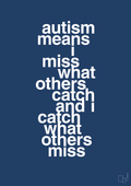 plakat: autism means i miss what others catch and i catch what others miss - lapis blue-ADHD-A1two3