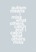 plakat: autism means i miss what others catch and i catch what others miss - light drizzle-ADHD-A1two3