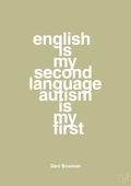 plakat: english is my second language autism is my first - back to nature-Autisme-A1two3