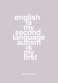 plakat: english is my second language autism is my first