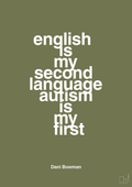 plakat: english is my second language autism is my first - secret meadow-Autisme-A1two3