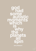 plakat: god had some autistic moments which is why the planets all spin - creamy mushroom-Autisme-A1two3