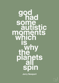 plakat: god had some autistic moments which is why the planets all spin - jade-Autisme-A1two3