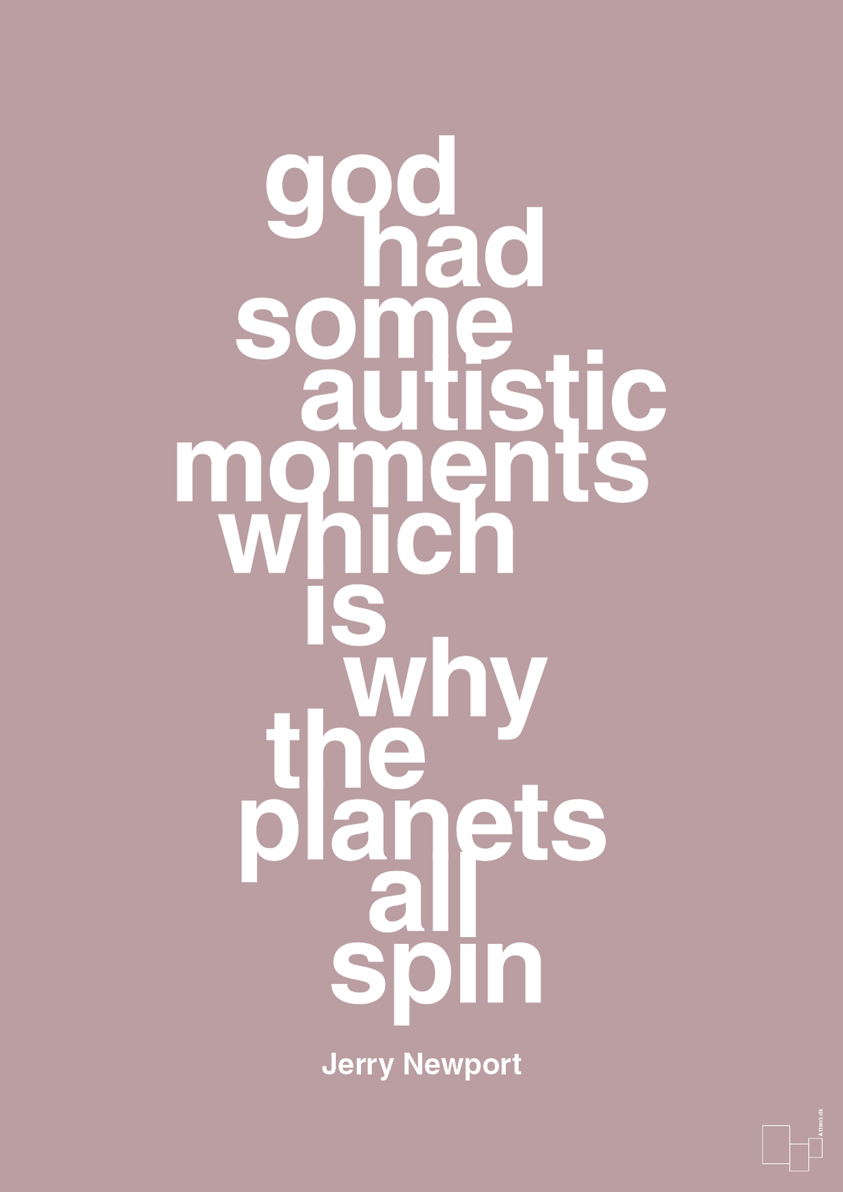 plakat: god had some autistic moments which is why the planets all spin - light rose-Autisme-A1two3