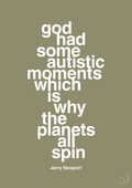 plakat: god had some autistic moments which is why the planets all spin - misty forrest-Autisme-A1two3