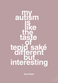 plakat: my autism is like the taste of tepid saké different but interesting - light rose-Autisme-A1two3