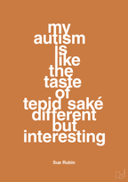 plakat: my autism is like the taste of tepid saké different but interesting - rumba orange-Autisme-A1two3