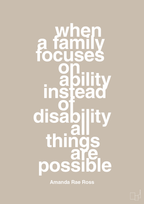 plakat: when a family focuses on ability instead of disability all things are possible - creamy mushroom-Autisme-A1two3