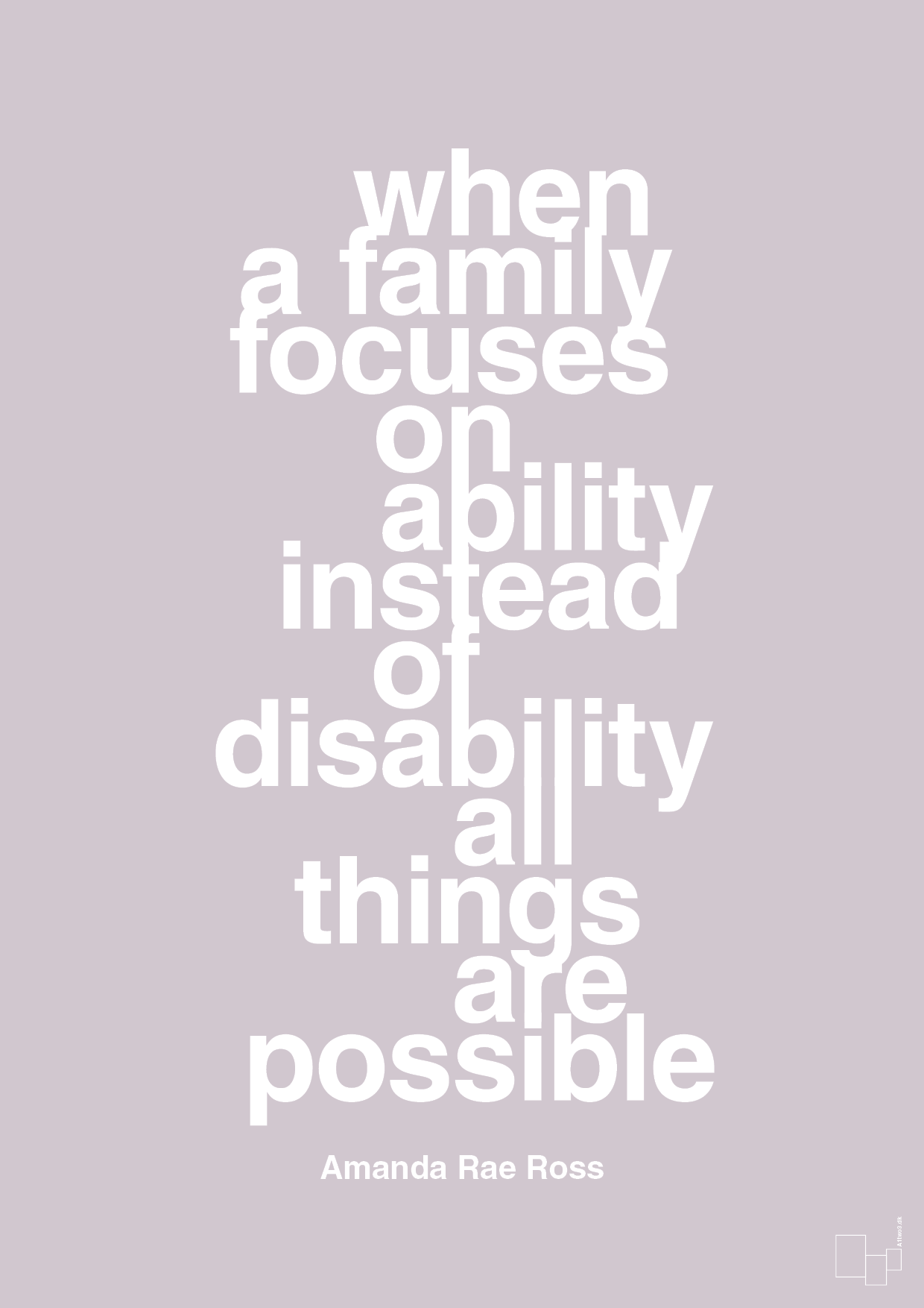 plakat: when a family focuses on ability instead of disability all things are possible - dusty lilac-Autisme-A1two3