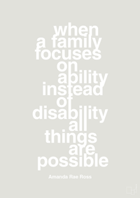 plakat: when a family focuses on ability instead of disability all things are possible