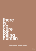 plakat: there is no cure for being human - cider spice-Autisme-A1two3