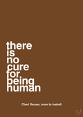plakat: there is no cure for being human - dark brown-Autisme-A1two3