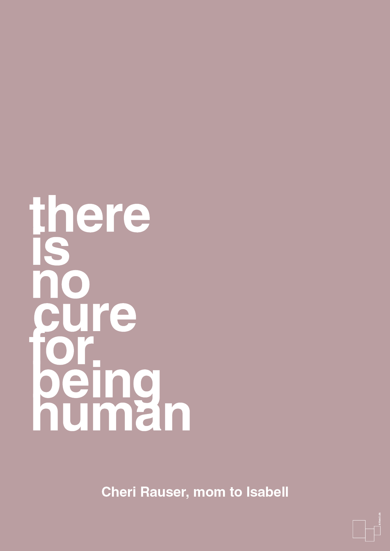 plakat: there is no cure for being human - light rose-Autisme-A1two3
