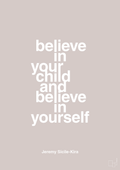 plakat: believe in your child and believe in yourself - broken beige-Autisme-A1two3