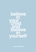 plakat: believe in your child and believe in yourself - heavenly blue-Autisme-A1two3