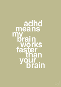 plakat: adhd means my brain works faster than your brain - back to nature-ADHD-A1two3