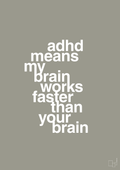 plakat: adhd means my brain works faster than your brain - battleship gray-ADHD-A1two3