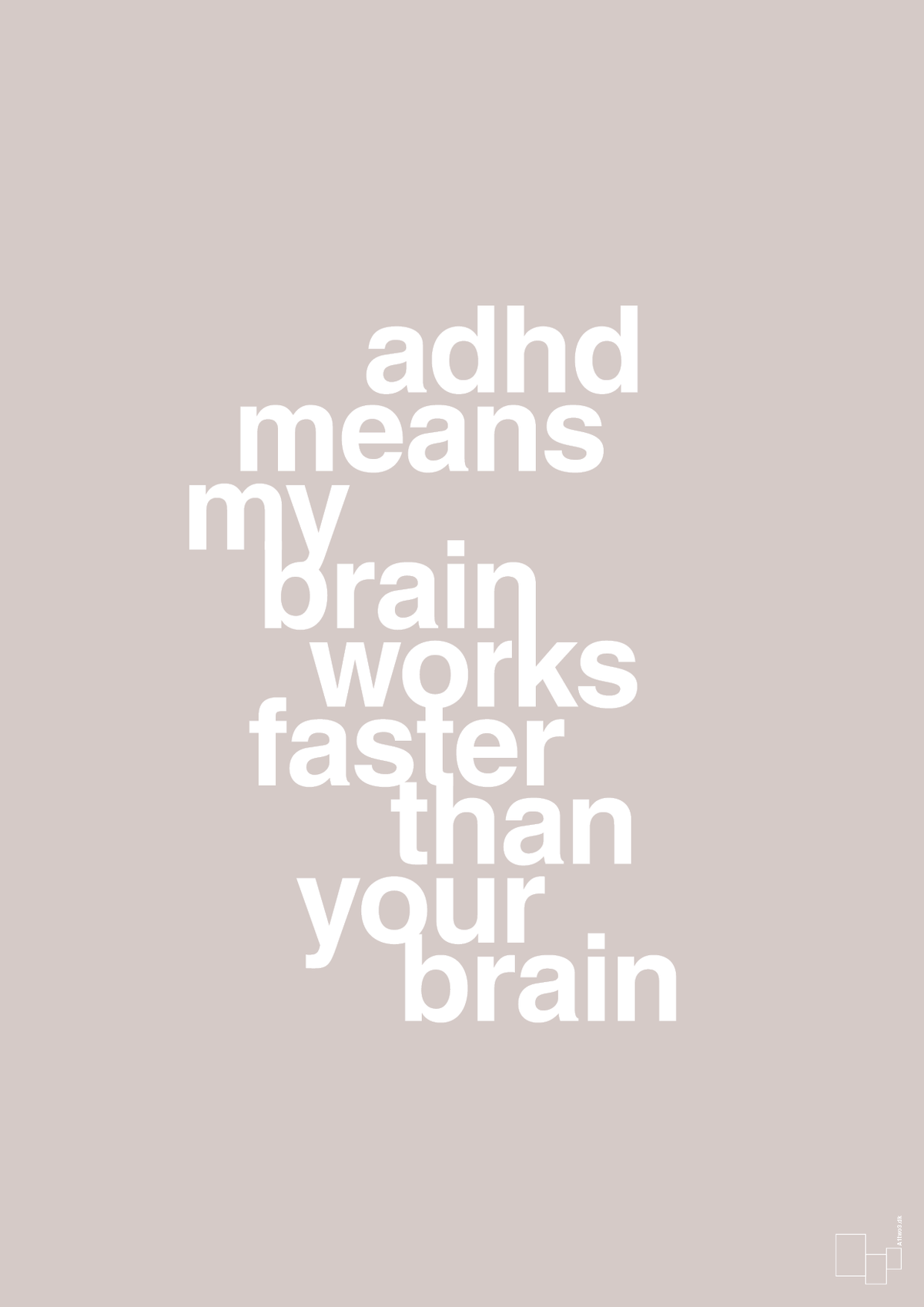 plakat: adhd means my brain works faster than your brain - broken beige-ADHD-A1two3