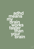 plakat: adhd means my brain works faster than your brain - jade-ADHD-A1two3