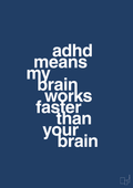 plakat: adhd means my brain works faster than your brain - lapis blue-ADHD-A1two3