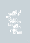 plakat: adhd means my brain works faster than your brain - light drizzle-ADHD-A1two3