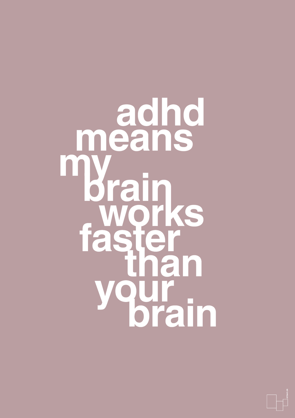 plakat: adhd means my brain works faster than your brain - light rose-ADHD-A1two3