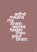 plakat: adhd means my brain works faster than your brain - plum-ADHD-A1two3