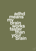 plakat: adhd means my brain works faster than your brain - secret meadow-ADHD-A1two3