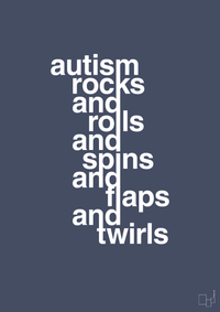 plakat: autism rocks and rolls and spins and flaps and twirls