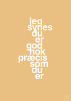 plakat: jeg synes du er god nok præcis som du er - charismatic-Kærlighed-A1two3