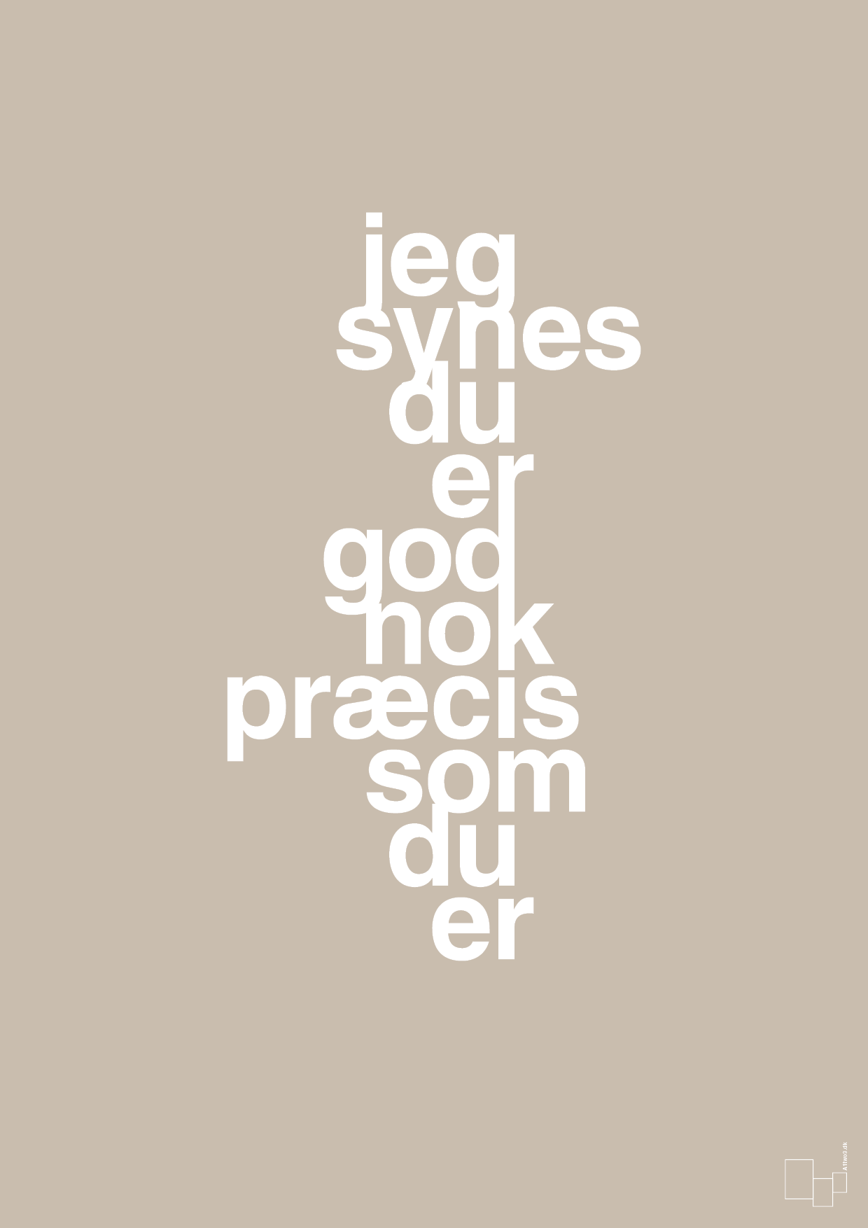 plakat: jeg synes du er god nok præcis som du er - creamy mushroom-Kærlighed-A1two3