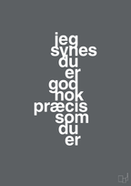 plakat: jeg synes du er god nok præcis som du er - graphic charcoal-Kærlighed-A1two3