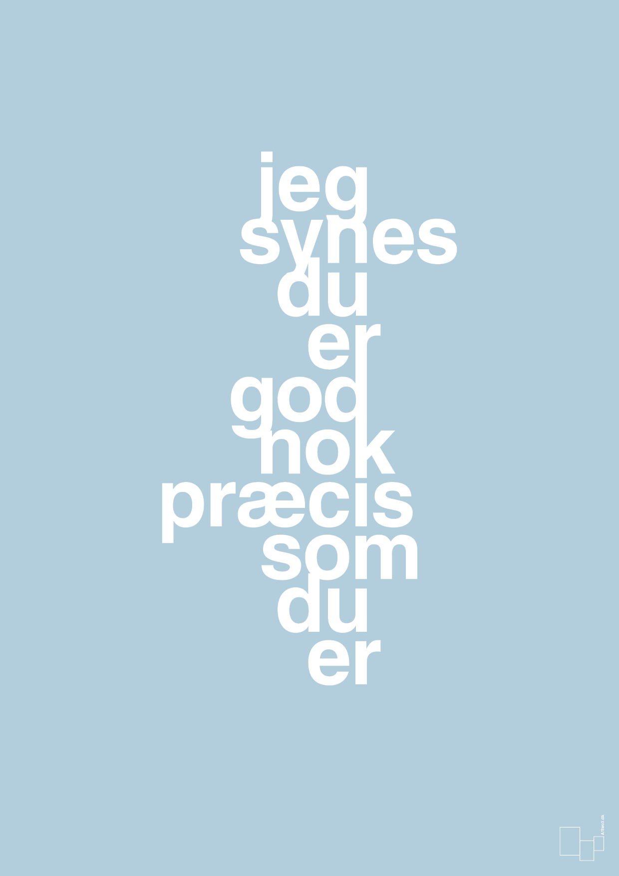 plakat: jeg synes du er god nok præcis som du er - heavenly blue-Kærlighed-A1two3