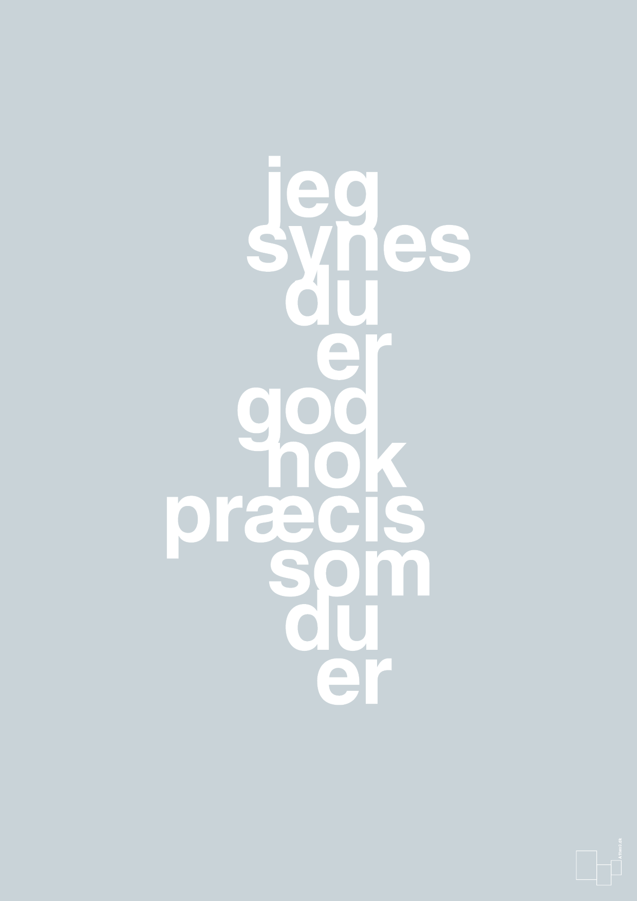 plakat: jeg synes du er god nok præcis som du er - light drizzle-Kærlighed-A1two3