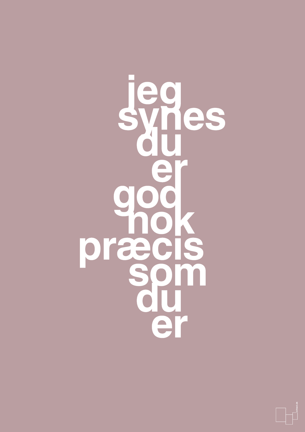 plakat: jeg synes du er god nok præcis som du er - light rose-Kærlighed-A1two3