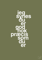 plakat: jeg synes du er god nok præcis som du er - secret meadow-Kærlighed-A1two3