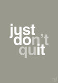 plakat: just dont quit - battleship gray-Livet-A1two3