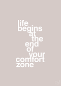 plakat: life begins at the end of your comfort zone - broken beige-Livet-A1two3