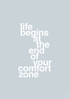plakat: life begins at the end of your comfort zone - light drizzle-Livet-A1two3