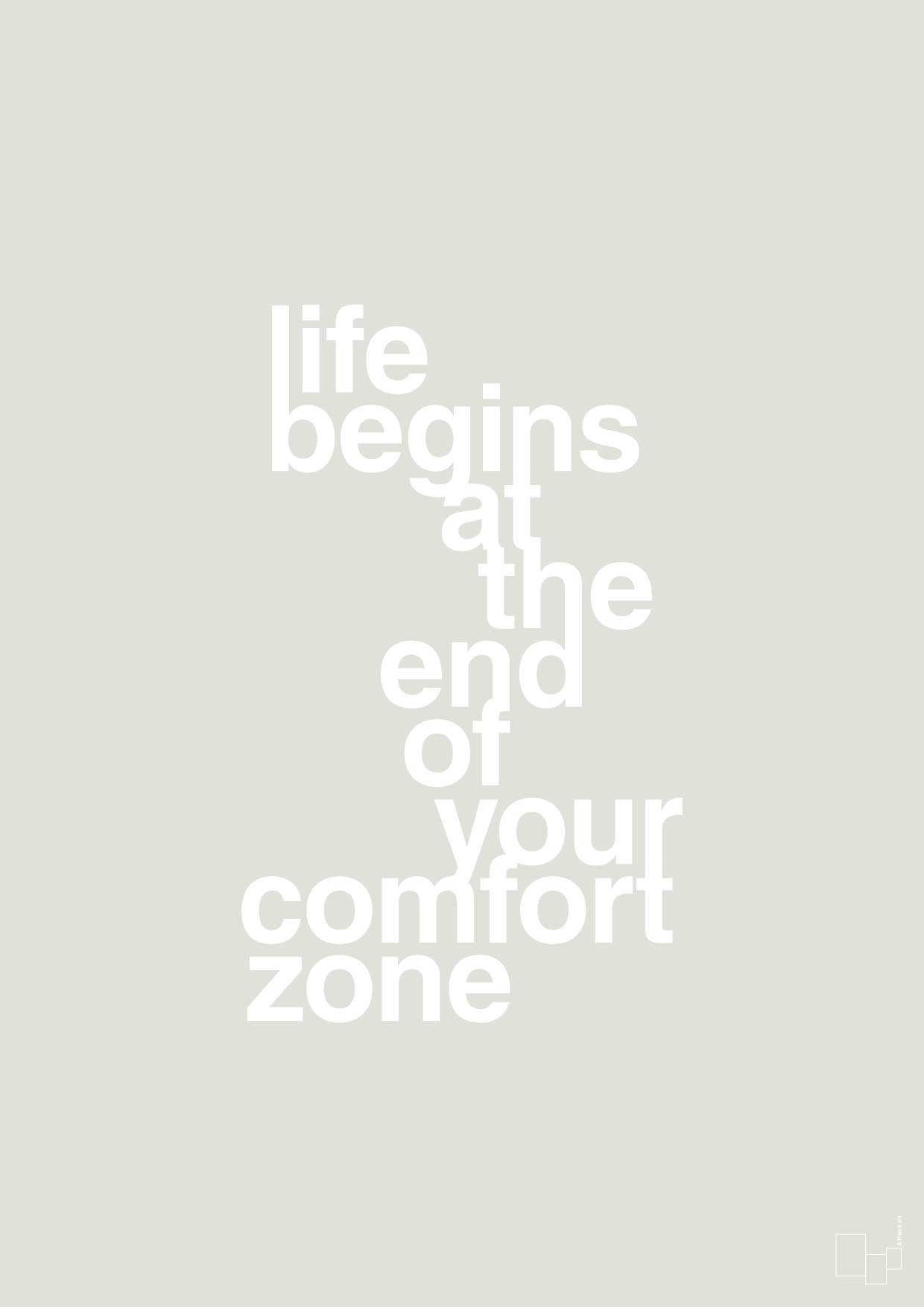 plakat: life begins at the end of your comfort zone - painters white-Livet-A1two3
