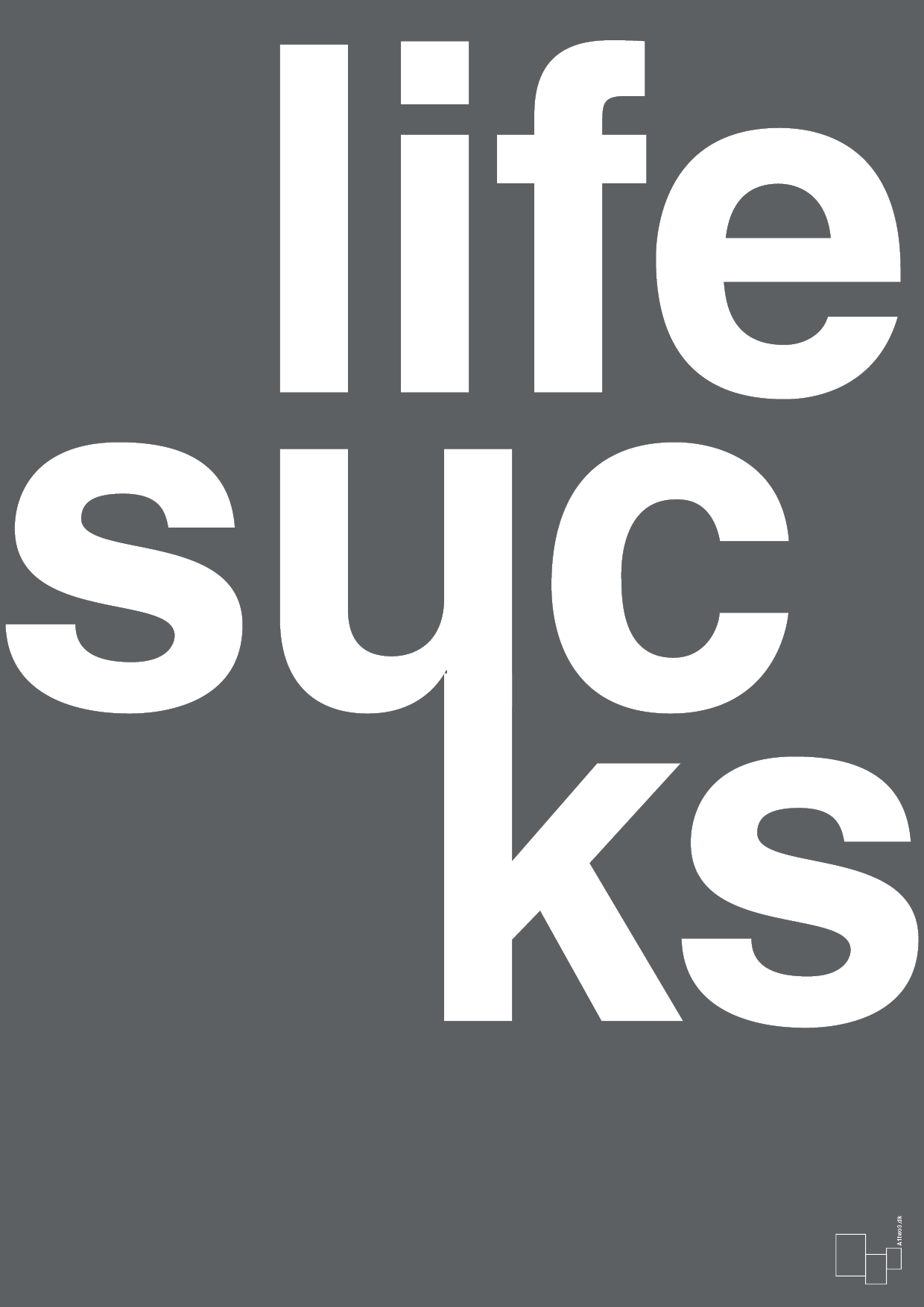 plakat: life sucks - graphic charcoal-Livet-A1two3
