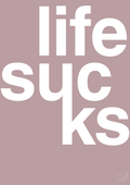 plakat: life sucks - light rose-Livet-A1two3