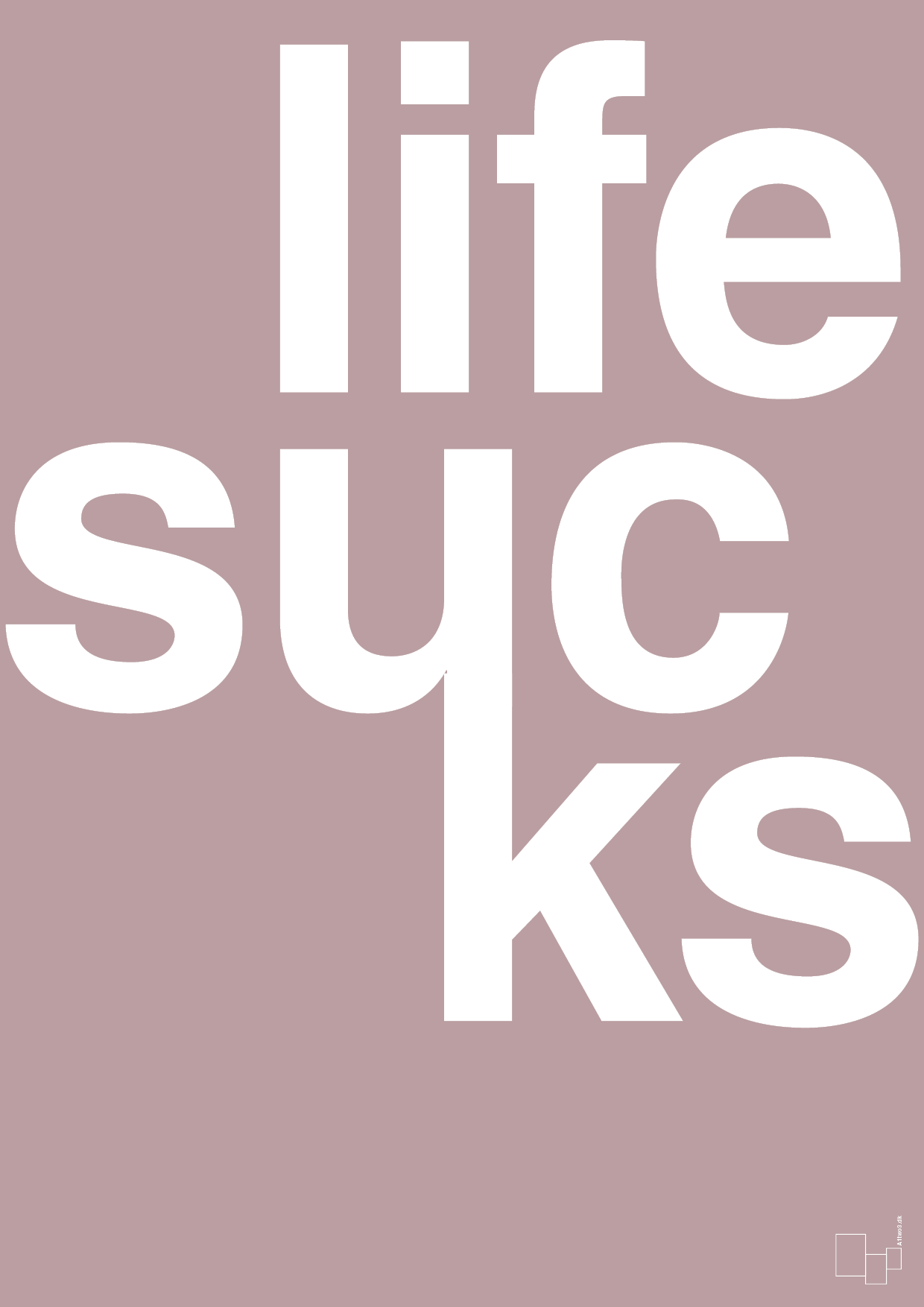 plakat: life sucks - light rose-Livet-A1two3