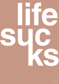 plakat: life sucks - powder-Livet-A1two3