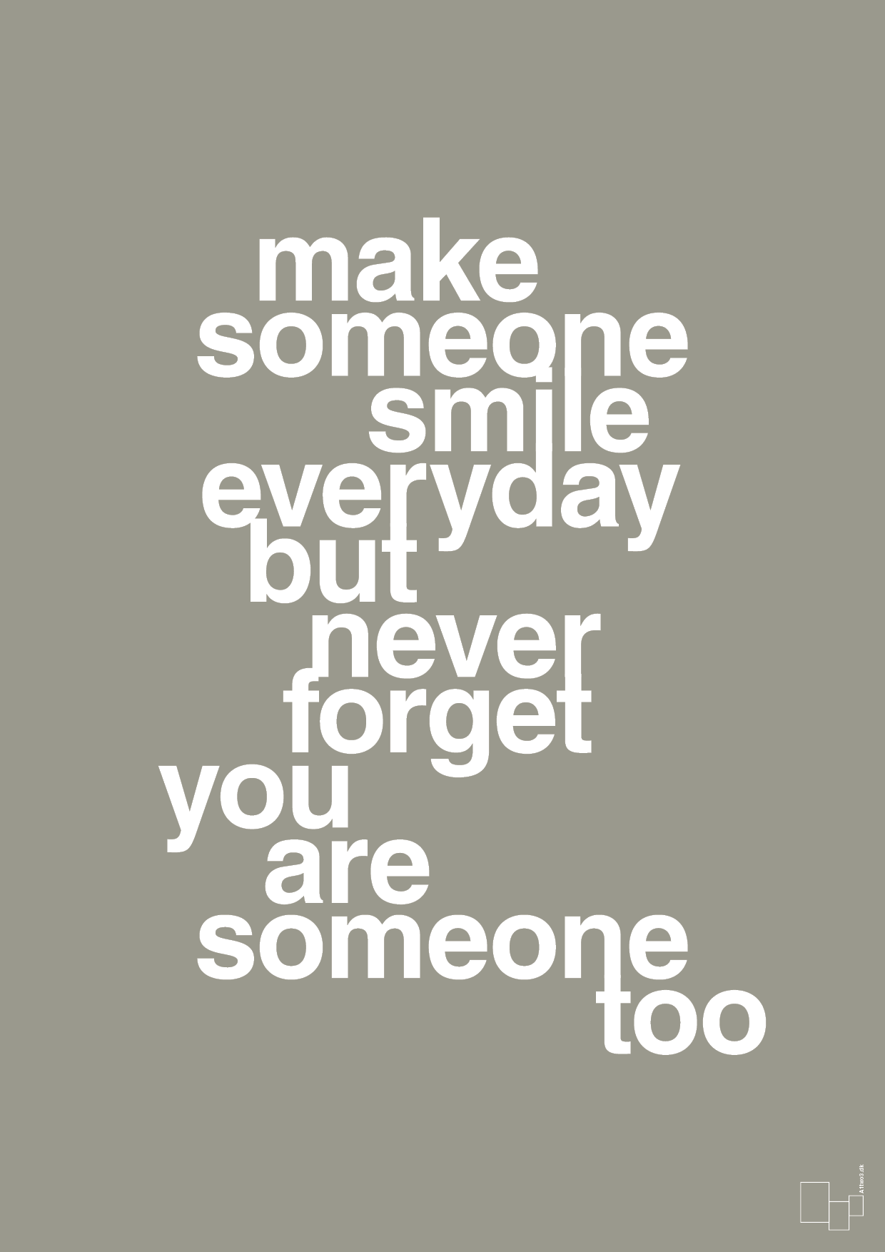 plakat: make someone smile everyday - battleship gray-Lykke-A1two3